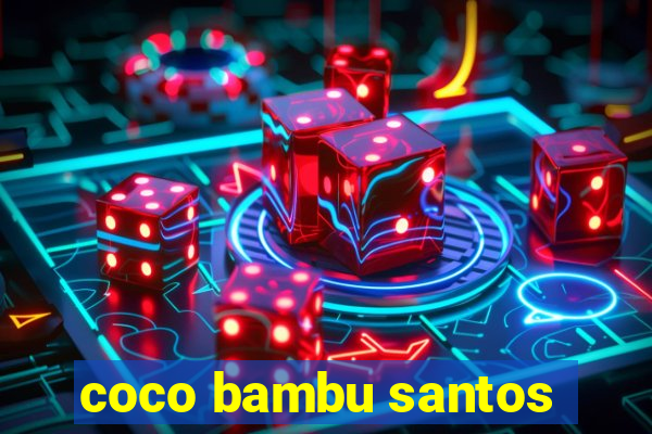 coco bambu santos